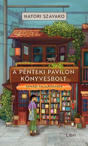 Natori Szavako: A Pénteki Pavilon Könyvesbolt - Tavaszi találkozások 