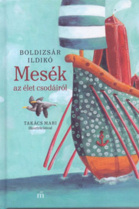 Boldizsár Ildikó Mesék az élet csodáiról