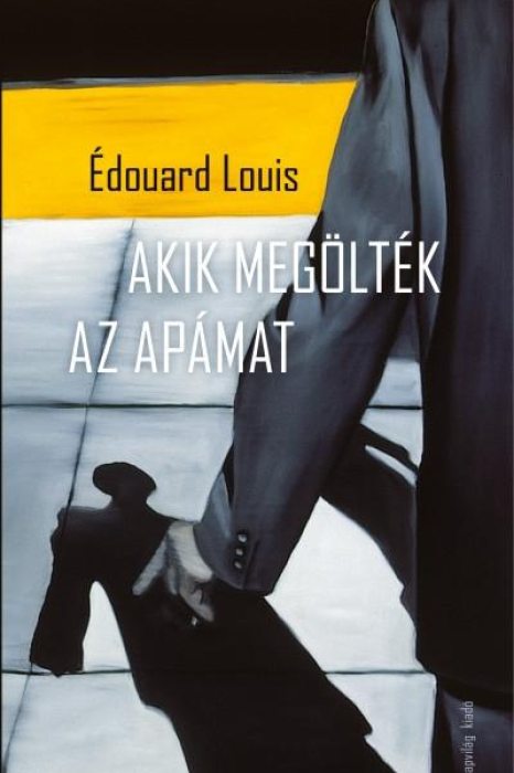 Édouard Louis Akik megölték az apámat