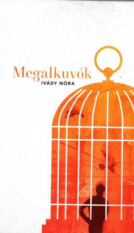 Ivády Nóra: Megalkuvók c. regényének borítója